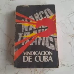 Vindicación de Cuba, publicado en 1989. Relata los juicios celebrados ese mismo año contra el General de División Arnaldo Ochoa y sus hombres, acusados de narcotráfico y lavado de dinero y fusilados días después.